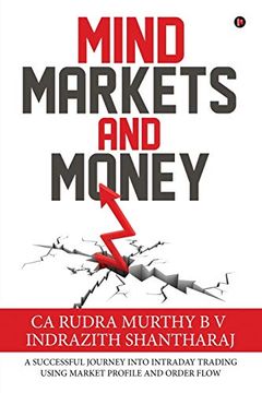 portada Mind Markets and Money: A Successful Journey Into Intraday Trading Using Market Profile and Order Flow (en Inglés)