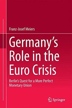 portada Germany’s Role in the Euro Crisis: Berlin’s Quest for a More Perfect Monetary Union