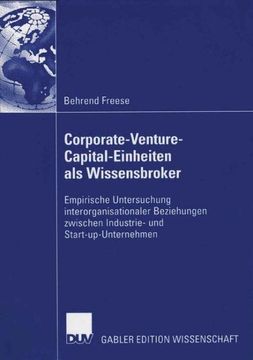 portada Corporate-Venture-Capital-Einheiten als Wissensbroker: Empirische Untersuchung Interorganisationaler Beziehungen Zwischen Industrie- und Start-Up-Unternehmen -Language: German (in German)