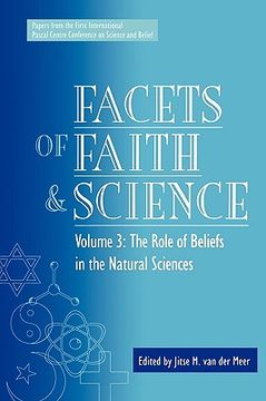 portada facets of faith and science: vol. iii: the role of beliefs in the natural sciences