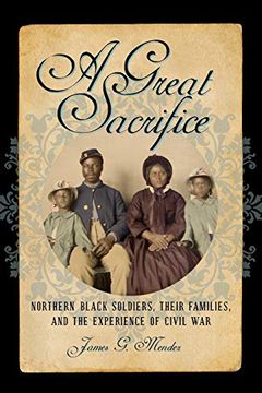 portada A Great Sacrifice: Northern Black Soldiers, Their Families, and the Experience of Civil war (The North's Civil War) (en Inglés)