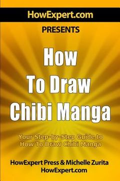 portada How To Draw Chibi Manga: Your Step-By-Step Guide To Drawing Chibi Manga (en Inglés)