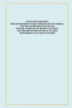 portada Convention Between the Government of the United States of America and the Government of Iceland for the Avoidance of Double Taxation and the Preventio (en Inglés)