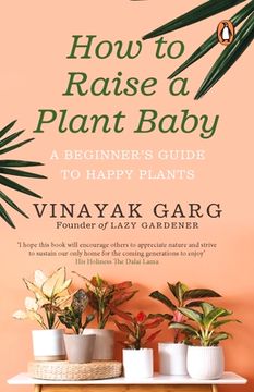portada How to Raise a Plant Baby: A Beginner's Guide to Happy Plants (en Inglés)