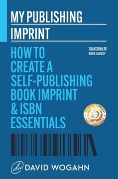 portada My Publishing Imprint: How to Create a Self-Publishing Book Imprint & ISBN Essentials (en Inglés)