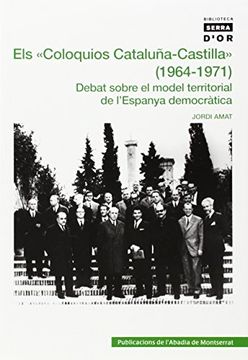 portada Els Coloquios Cataluña-Castilla" (1964-1971)": Debat sobre el model territorial de l'Espanya democràtica (Biblioteca Serra d'Or)