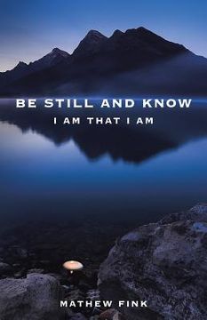 portada Be Still and Know: I am that I am (en Inglés)