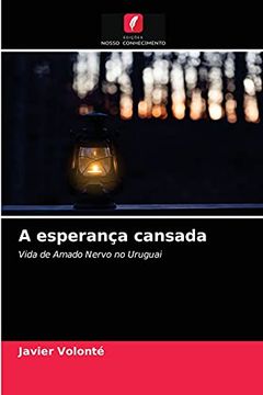 portada A Esperança Cansada: Vida de Amado Nervo no Uruguai (en Portugués)
