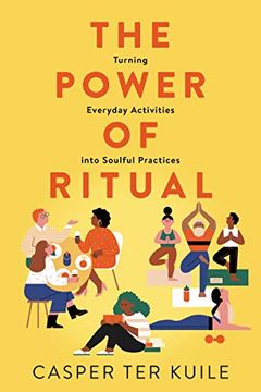 portada The Power of Ritual: Turning Everyday Activities Into Soulful Practices (en Inglés)
