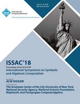 portada Issac '18: Proceedings of the 2018 ACM on International Symposium on Symbolic and Algebraic Computation (en Inglés)