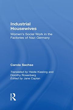 portada Industrial Housewives: Women's Social Work in the Factories of Nazi Germany (in English)