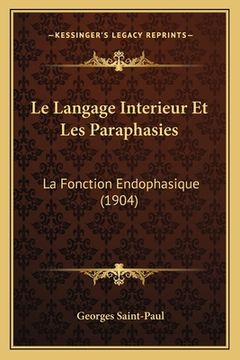 portada Le Langage Interieur Et Les Paraphasies: La Fonction Endophasique (1904) (en Francés)