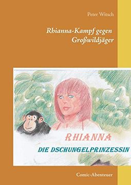 portada Rhianna - die Dschungelprinzessin: Kampf Gegen Grosswildjäger (en Alemán)