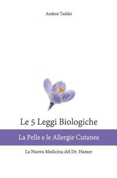 portada Le 5 Leggi Biologiche La Pelle e le Allergie Cutanee: La Nuova Medicina del Dr. Hamer (in Italian)