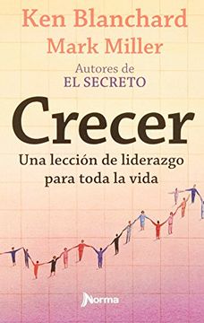 portada Crecer - una Leccion de Liderazgo Para Toda la Vida (Norma) (in Spanish)