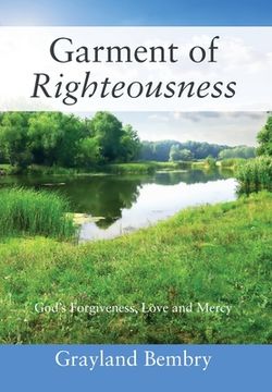 portada Garment of Righteousness: God's Forgiveness, Love and Mercy (in English)