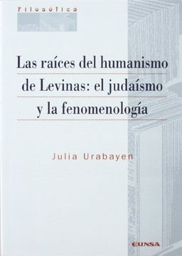portada Las Raices del Humanismo de Levinas: El Judaismo y la Fenomenolog ia