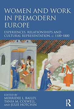 portada Women and Work in Premodern Europe: Experiences, Relationships and Cultural Representation, c. 1100-1800 (en Inglés)
