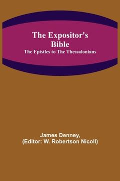portada The Expositor's Bible: The Epistles to the Thessalonians (in English)
