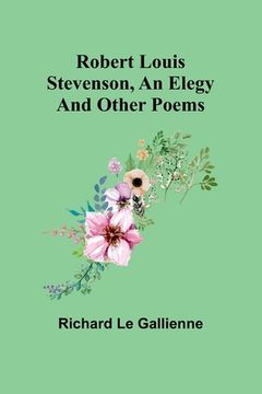 portada Robert Louis Stevenson, an Elegy; and Other Poems