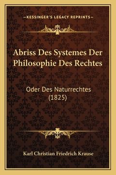 portada Abriss Des Systemes Der Philosophie Des Rechtes: Oder Des Naturrechtes (1825) (in German)
