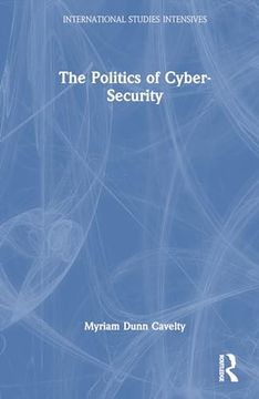 portada The Politics of Cyber-Security (International Studies Intensives)
