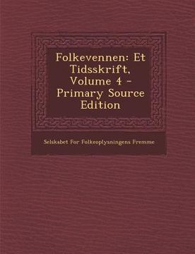 portada Folkevennen: Et Tidsskrift, Volume 4 (en Noruego)