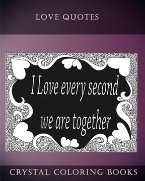 portada Love Quotes Coloring Book: A Doodle Style Coloring Book.containing 30 Love Quotes from the heart. Dedicate this book to the one you Love. 