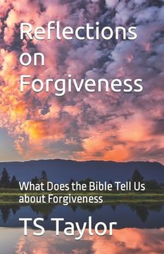 portada Reflections on Forgiveness: What Does the Bible Tell Us about Forgiveness (en Inglés)