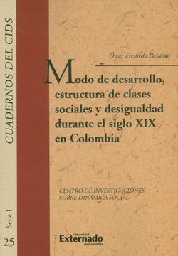 portada Modo de desarrollo, estructura de clases sociales y desigualdad durante el siglo XIX en Colombia