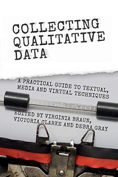 portada Collecting Qualitative Data: A Practical Guide to Textual, Media and Virtual Techniques (in English)