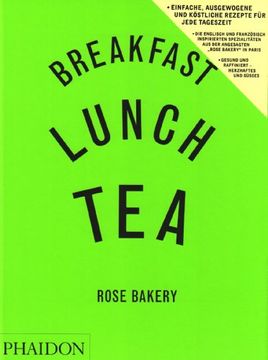 portada Breakfast Lunch Tea: Rose Bakery (en Alemán)