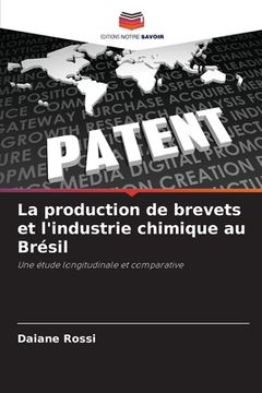 portada La production de brevets et l'industrie chimique au Brésil (en Francés)