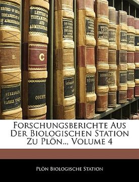 portada Forschungsberichte Aus Der Biologischen Station Zu Plon.., Volume 4 (en Alemán)