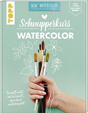 portada Schnupperkurs - Watercolor: Du Weißt Nicht, was du Kannst, Wenn du es Nicht Versuchst. Buch + Video = Dein Neues Hobby (in German)