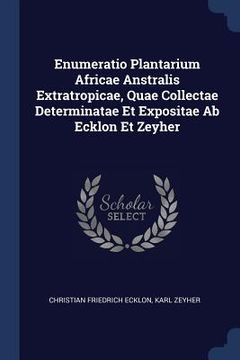 portada Enumeratio Plantarium Africae Anstralis Extratropicae, Quae Collectae Determinatae Et Expositae Ab Ecklon Et Zeyher (en Inglés)