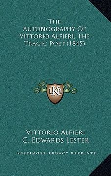 portada the autobiography of vittorio alfieri, the tragic poet (1845)