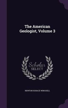 portada The American Geologist, Volume 3 (en Inglés)