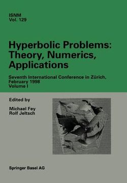 portada Hyperbolic Problems: Theory, Numerics, Applications: Seventh International Conference in Zürich, February 1998 Volume I