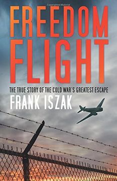 portada Freedom Flight: The True Story of the Cold War's Greatest Escape
