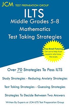 portada Ilts Middle Grades 5-8 Mathematics - Test Taking Strategies: Ilts 202 Exam - Free Online Tutoring - new 2020 Edition - the Latest Strategies to Pass Your Exam. 