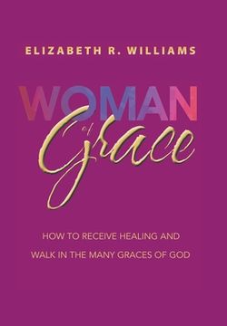 portada Woman of Grace: How to Receive Healing and Walk in the Many Graces of God