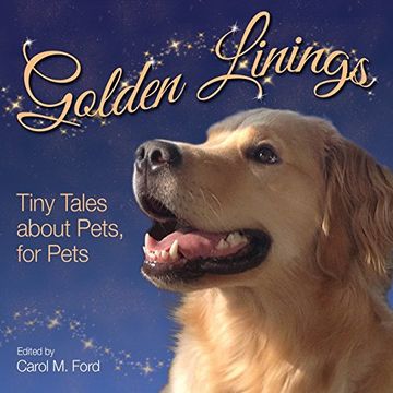 portada Golden Linings: Tiny Tales About Pets for Pets (en Inglés)