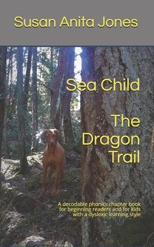 portada Sea Child THE DRAGON TRAIL: A decodable phonics chapter book for beginning readers and kids with a dyslexic learning style