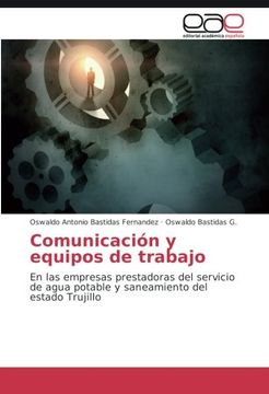 portada Comunicación y equipos de trabajo: En las empresas prestadoras del servicio de agua potable y saneamiento del estado Trujillo (Spanish Edition)