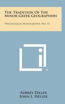 portada The Tradition of the Minor Greek Geographers: Philological Monographs, No. 14 (in English)