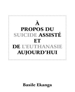 portada A Propos du Suicide Assiste et de L'euthanasie Aujourd'hui (in French)