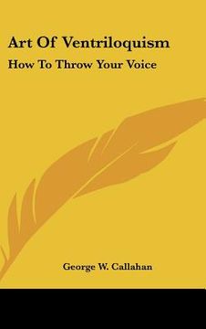 portada art of ventriloquism: how to throw your voice (en Inglés)