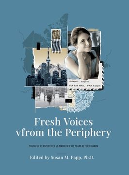 portada Fresh Voices from the Periphery: Youthful Perspectives of Minorities 100 Years After Trianon (en Inglés)