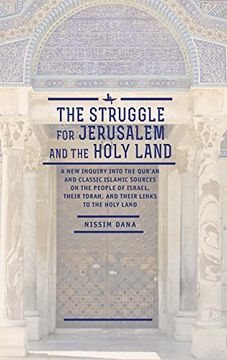portada The Struggle for Jerusalem and the Holy Land: A new Inquiry Into the Qur’An and Classic Islamic Sources on the People of Israel, Their Torah, and. Land (Israel: Society, Culture, and History) (en Inglés)